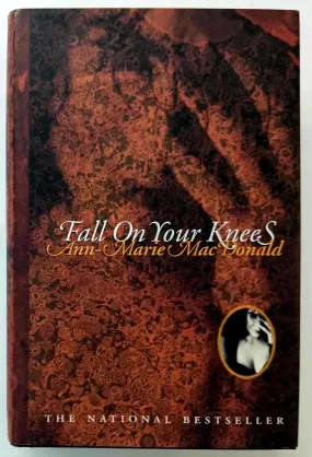 FALL ON YOUR KNEES - Anne-Marie MacDonald